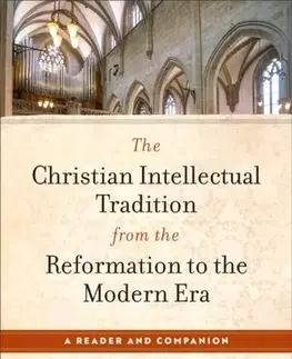 Náboženstvo The Christian Intellectual Tradition from the Reformation to the Modern Era - Annalise J. K. DeVries,Kirstin Anderson Birkhaug,Josh A. Reeves,Jennifer Woodruff Tait,Gabrielle Stanton Ray