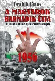 Politológia 1956 - A magyarok harmadik útja - János Drábik