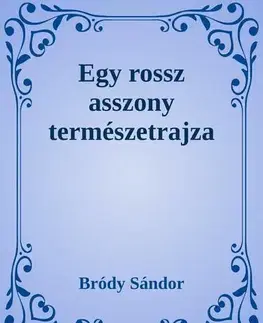 Svetová beletria Egy rossz asszony természetrajza - Sándor Bródy