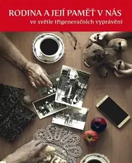 Rodičovstvo, rodina Rodina a její paměť v nás - Radmila Švaříčková Slabáková,Irena Sobotková