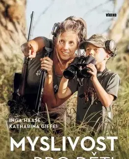 Pre deti a mládež - ostatné Myslivost pro děti - Objevujte stopy, pozorujte divoká zvířata, pochopte lov - Inga Haase,Katharina Giffei