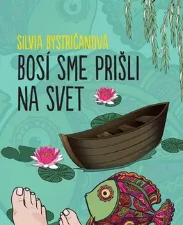 Romantická beletria Bosí sme prišli na svet - Silvia Bystričanová