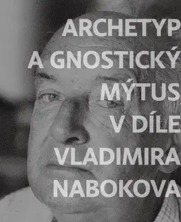 Literatúra Archetyp a gnostický mýtus v díle Vladimira Nabokova - Jiří Byčkov