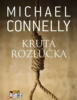 Detektívky, trilery, horory Krutá rozlúčka - Michael Connelly