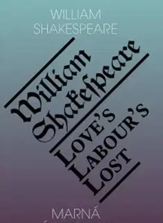 Svetová beletria Marná lásky snaha - William Shakespeare