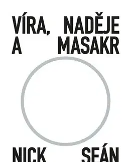 Hudba - noty, spevníky, príručky Víra, naděje a masakr - Nick Cave,Seán O‘Hagan