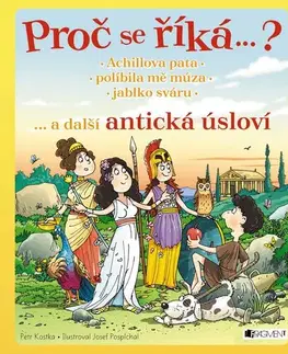 Encyklopédie pre deti a mládež - ostatné Proč se říká…? Achillova pata, políbila mě múza, jablko sváru - Petr