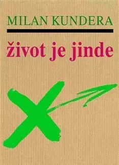 Česká beletria Život je jinde - Milan Kundera