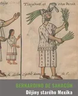 História - ostatné Dějiny starého Mexika - Bernardino de Sahagún