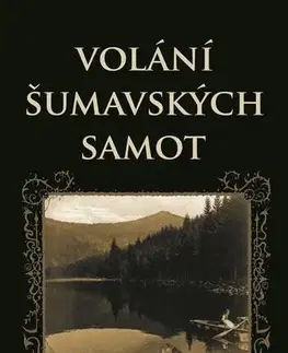 Cestopisy Volání šumavských samot - Michal Toman