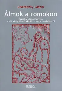 Eseje, úvahy, štúdie Álmok a romokon - László Lisztóczky