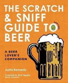 Pivo, whiskey, nápoje, kokteily The Scratch & Sniff Guide to Beer - Justin Kennedy