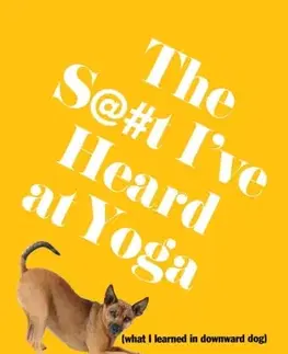 Humor a satira The S@#t I've Heard at Yoga - Michael J. Norton