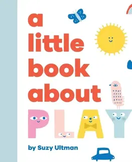 Leporelá, krabičky, puzzle knihy A Little Book About Play - Ultman Suzy