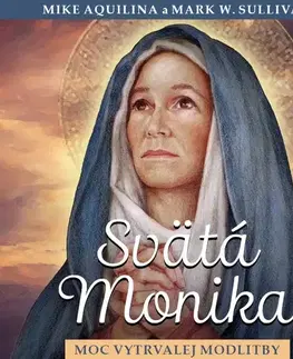 Duchovný rozvoj Zachej.sk, s.r.o. Svätá Monika: Moc vytrvalej modlitby