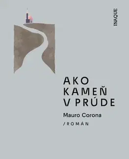 Svetová beletria Ako kameň v prúde - Mauro Corona,Peter Bílý