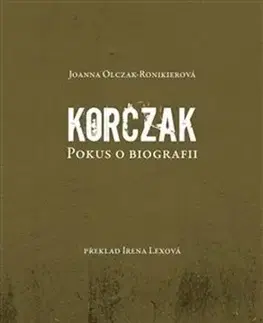 História Korczak - Joanna Olczak-Ronikierová,Irena Lexová