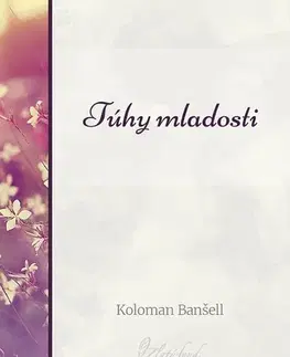 Slovenská beletria Túhy mladosti - Koloman Banšell