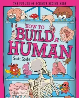 Encyklopédie pre deti a mládež - ostatné How to Build a Human - Scott Goldie