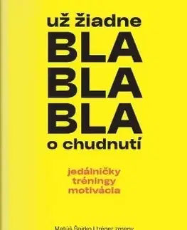 Zdravá výživa, diéty, chudnutie Už žiadne bla bla bla o chudnutí - Matúš Špirko
