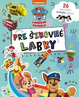 Nalepovačky, vystrihovačky, skladačky Labková patrola: Pre šikovné labky - Kolektív autorov
