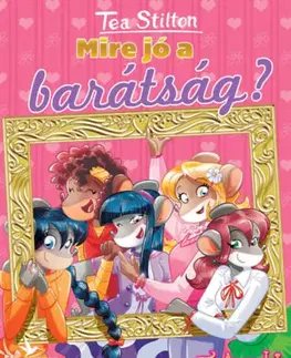 Rozprávky Mire jó a barátság? - Tea Stilton