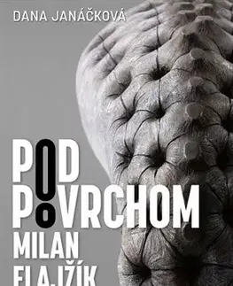 Sochárstvo, plastika Pod povrchom - Milan Flajžík - Dana Janáčková