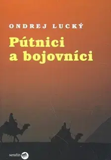 Kresťanstvo Pútnici a bojovníci - Ondrej Lucký