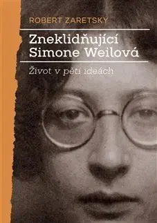 Osobnosti Zneklidňující Simone Weilová - Robert Zaretsky