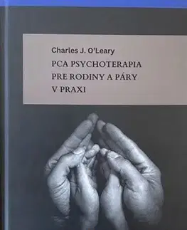 Psychológia, etika PCA psychoterapia pre rodiny a páry v praxi - Charles O’Leary