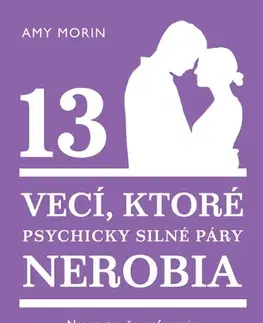 Partnerstvo 13 vecí, ktoré psychicky silné páry nerobia - Amy Morin