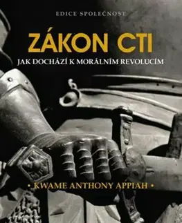 Odborná a populárno-náučná literatúra Zákon cti - Jak dochází k morálním revolucím - Kwame Anthony Appiah,Martin Štefl