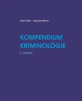 Pre vysoké školy Kompendium kriminológie, 2. vydanie - Peter Polák,Marcela Tittlová