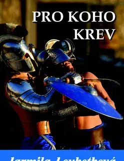 Historické romány Pro koho krev - Jarmila Loukotková