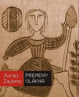 Ručné práce - ostatné Premeny vlákna - Juraj Zajonc