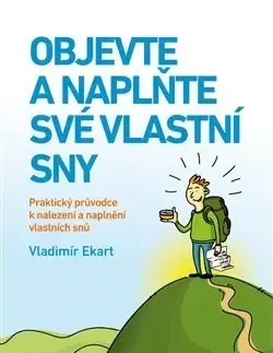 Psychológia, etika Objevte a naplňte své vlastní sny - Vladimír Ekart