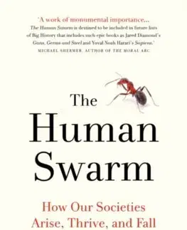 Biológia, fauna a flóra Human Swarm How Our Societies Arise Thrive and Fall - Mark W. Moffett