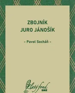 Beletria - ostatné Zbojník Juro Jánošík - Pavol Socháň