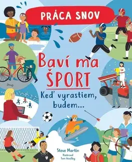 Encyklopédie pre deti a mládež - ostatné Práca snov: Baví ma šport - Martin Steve,Gabriela Račková
