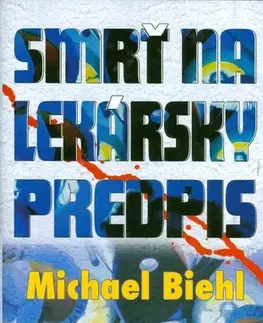 Detektívky, trilery, horory Smrť na lekársky predpis - Michael Biehl
