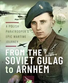 História From the Soviet Gulag to Arnhem - Nicholas Kinloch