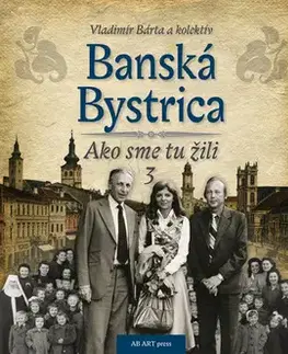 Slovenské a české dejiny Banská Bystrica - Ako sme tu žili 3 - Vladimír Bárta