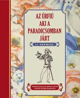 Rozprávky Az úrfiú aki a paradicsomban járt - János Honti