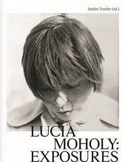 Fotografia Lucia Moholy: Exposures - Jordan Troeller