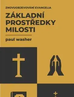 Náboženstvo - ostatné Základní prostředky milosti - Paul Washer