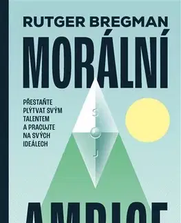 Psychológia, etika Morální ambice - Rutger Bregman