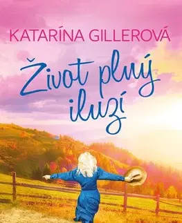 Romantická beletria Život plný iluzí - Katarína Gillerová