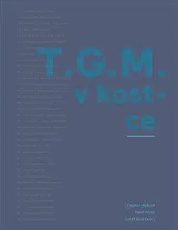 História T.G.M. v kostce - Dagmar Hájková,Pavel Horák,Lukáš Rous