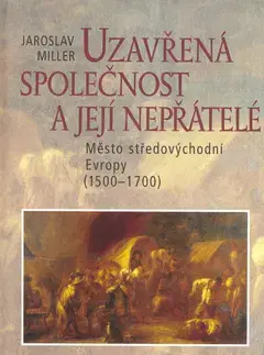 História - ostatné Uzavřená společnost a její nepřátelé - Jaroslav Miller
