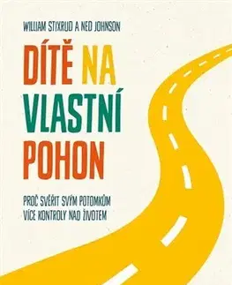 Výchova, cvičenie a hry s deťmi Dítě na vlastní pohon - Ned Johnson,William Stixrud